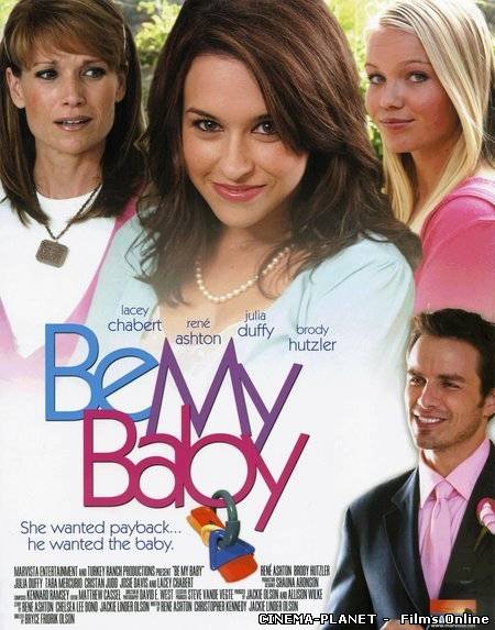 Неочікуване кохання / Be My Baby (2007) українською онлайн без реєстрації